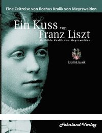 bokomslag Ein Kuss von Franz Liszt. Mathilde Kralik von Meyrswalden