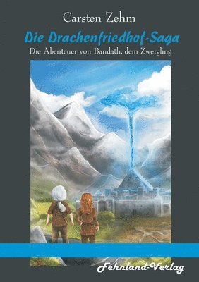 bokomslag Die Drachenfriedhof-Saga. Die Abenteuer von Bandath, dem Zwergling