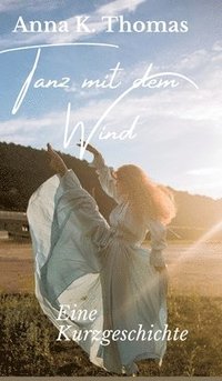 bokomslag Tanz mit dem Wind: Eine Kurzgeschichte