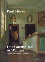 bokomslag Paul Heyse: Das Goethe-Haus in Weimar