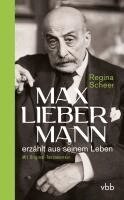 Regina Scheer - Max Liebermann erzählt aus seinem Leben, Inbunden