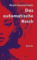 Ralph Hammerthaler - Das automatische Reich, Inbunden