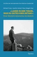 Ernst Wiechert, Michael Friese, Joachim Hensel, Klaus Weigelt - 'Lasse in der Truhe, was du Gutes hier getan!', Inbunden