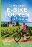 bokomslag Die 25 schönsten E-Bike Touren am Bodensee mit E-Bike Ladestationen, mit barrierefreien Start-/Zielbahnhöfen, mit GPS-Track-Download via website oder Kartenapp