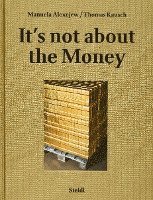 bokomslag Manuela Alexejew / Thomas Kausch: Its not about the Money (German edition)