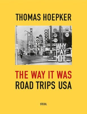 Thomas Hoepker: The Way it was. Road Trips USA 1