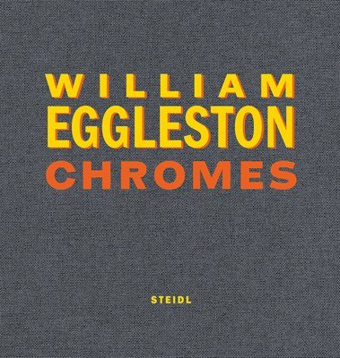 bokomslag William Eggleston: Chromes