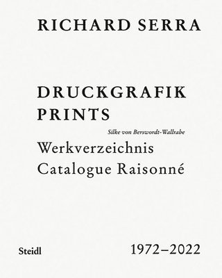 Richard Serra: Catalogue Raisonn 1