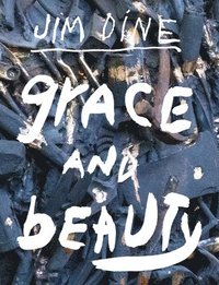 bokomslag Jim Dine: Grace and Beauty