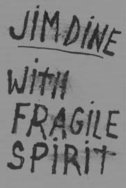 Jim Dine: With Fragile Spirit 1