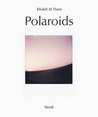 Khalid Al Thani: Polaroids (English / Arabic edition) 1
