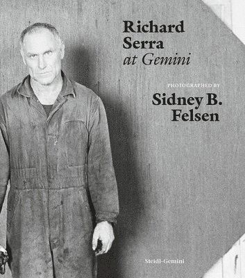 bokomslag Sidney B. Felsen: Richard Serra at Gemini