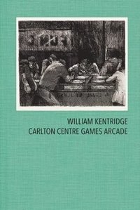 bokomslag William Kentridge: Carlton Centre Games Arcade