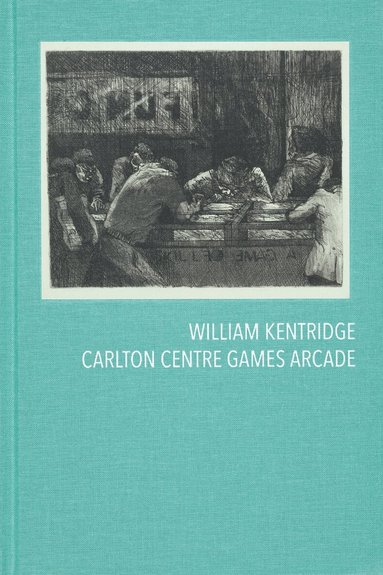 William Kentridge, Warren Siebrits - William Kentridge: Carlton Centre Games Arcade, Inbunden