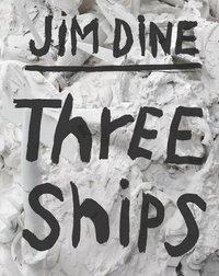 bokomslag Jim Dine: Three Ships