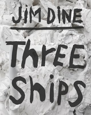 Jim Dine: Three Ships 1