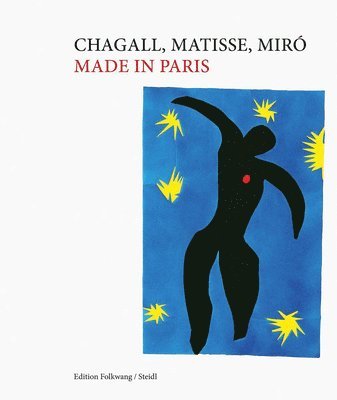 Chagall, Matisse, Mir: Made in Paris 1