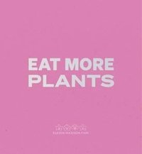 bokomslag Daniel Humm: Eat More Plants. A Chefs Journal