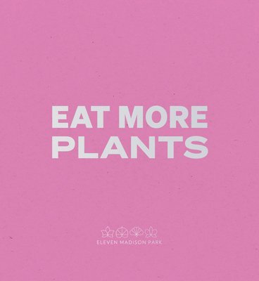 bokomslag Daniel Humm: Eat More Plants. A Chefs Journal