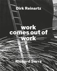 bokomslag Dirk Reinartz: work comes out of work (Bilingual edition)