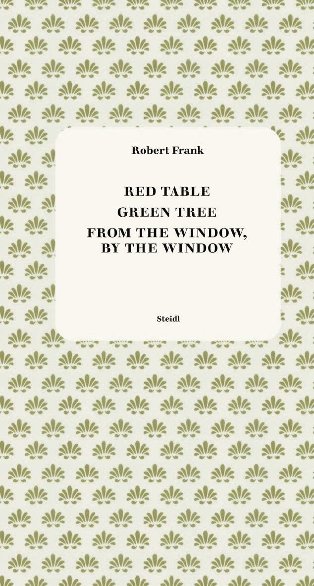 Robert Frank - Red Table / Green Tree / From the Window, by the Window, Inbunden