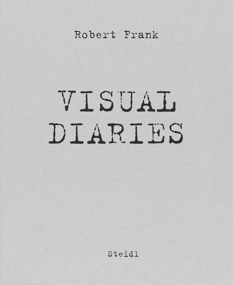 Robert Frank - Visual Diaries, Häftad