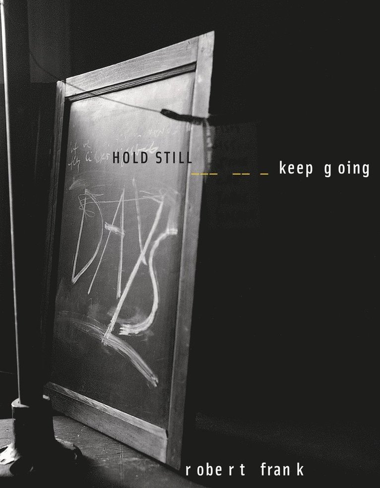 Robert Frank, Ute Eskildsen - HOLD STILL – Keep Going, Inbunden