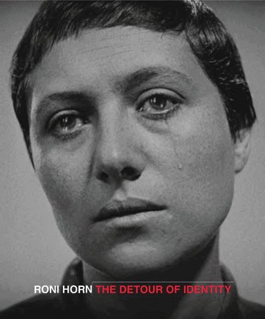 Roni Horn - Roni Horn: The Detour of Identity, Inbunden