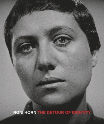 Roni Horn - Roni Horn: The Detour of Identity, Inbunden