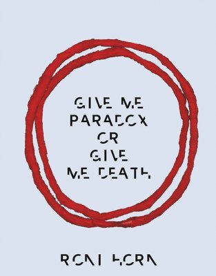 bokomslag Roni Horn: Give Me Paradox or Give Me Death (Bilingual edition)