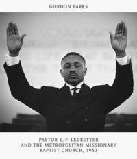 bokomslag Gordon Parks: Pastor E.F. Ledbetter and the Metropolitan Missionary Baptist Church, 1953