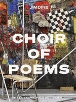 Jim Dine - Choir of Poems, Inbunden