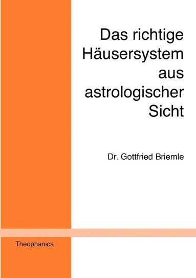 Gottfried Briemle - richtige Häusersystem aus astrologischer Sicht, Häftad