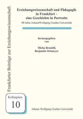 bokomslag Erziehungswissenschaft und Pädagogik in Frankfurt - eine Geschichte in Portraits