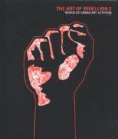 C100 - The art of rebellion 2 : world of urban art activism, Inbunden