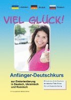 bokomslag Viel Glück! Anfänger-Deutschkurs zur Erstorientierung in Deutsch, Ukrainisch und Russisch