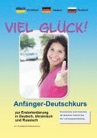 bokomslag Viel Glück! Anfänger-Deutschkurs zur Erstorientierung in Deutsch, Ukrainisch und Russisch