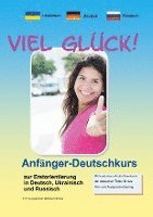 Werner Pfeiffer - Viel Glück! Anfänger-Deutschkurs zur Erstorientierung in Deutsch, Ukrainisch und Russisch, Häftad