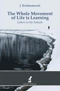 The Whole Movement of Life is Learning: Letters to his Schools 1