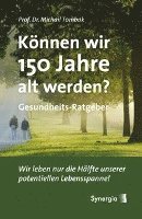 bokomslag Können wir 150 Jahre alt werden?