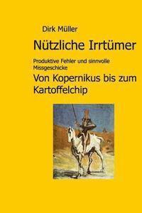 bokomslag Nützliche Irrtümer: Produktive Fehler und sinnvolle Missgeschicke von Kopernikus bis zum Kartoffelchip