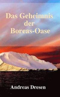 bokomslag Das Geheimnis der Boreas-Oase: Ein Mystery-Thriller