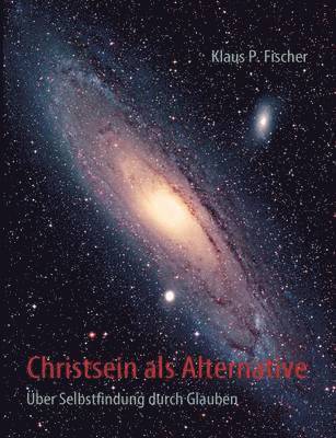 Klaus P Fischer, Klaus P. Fischer - Christsein als Alternative, Häftad