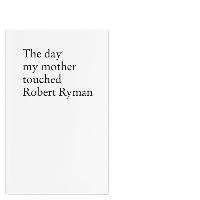 Day My Mother Touched Robert Ryman 1