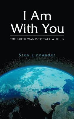 Sten Linnander - I Am with You. the Earth Wants to Talk with Us., Häftad