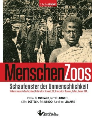 Pascal Blanchard, Nicolas Bancel, Gilles Boëtsch - MenschenZoos, Häftad