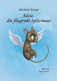 bokomslag Adele, die fliegende Spitzmaus