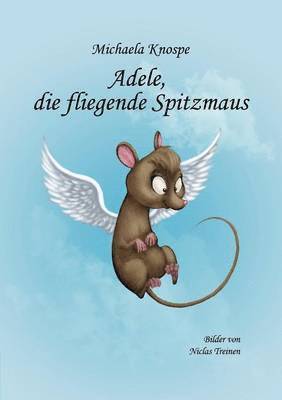 Adele, die fliegende Spitzmaus 1