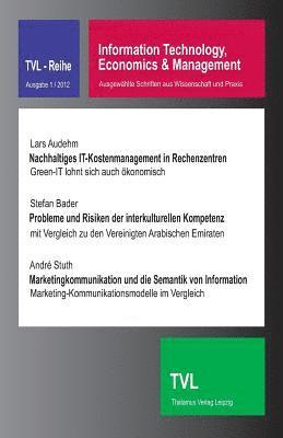 Information Technology, Economics & Management 1/2012: Ausgewaehlte Schriften Aus Wissenschaft Und Praxis 1
