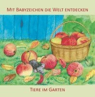 bokomslag Mit Babyzeichen die Welt entdecken: Tiere im Garten